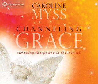 Audio Channeling Grace Caroline M. Myss