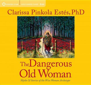 Audio Dangerous Old Woman Clarissa Pinkola Estés