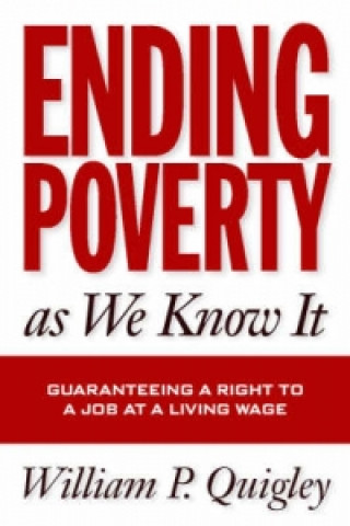 Könyv Ending Poverty as We Know it William P. Quigley