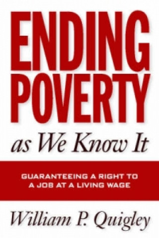 Könyv Ending Poverty As We Know It William P. Quigley
