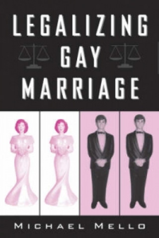 Könyv Legalizing Gay Marriage Michael Mello