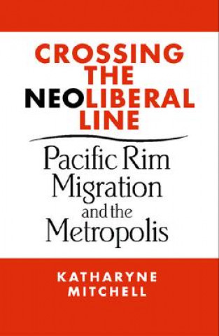 Книга Crossing the Neoliberal Line Katharyne Mitchell