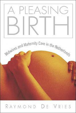 Kniha Pleasing Birth Raymond De Vries