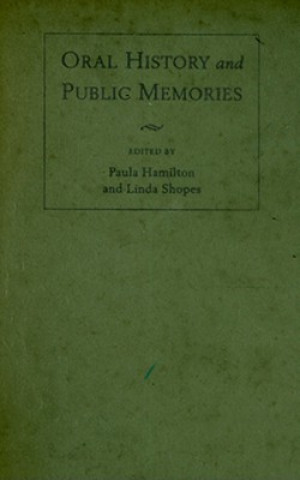 Knjiga Oral History and Public Memories Paula Hamilton