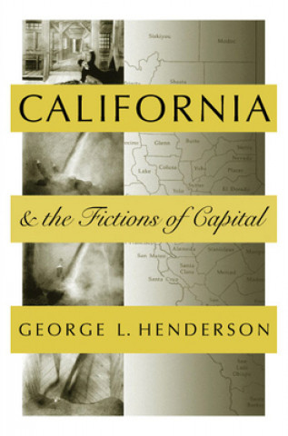 Książka California And The Fictions Of Capital George Henderson