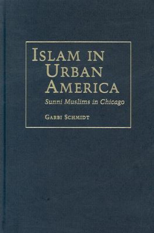 Книга Islam in Urban America Garbi Schmidt