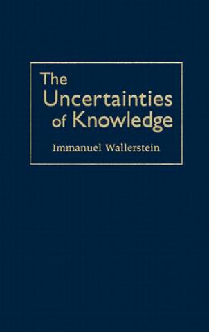 Książka Uncertainties Of Knowledge Immanuel Wallerstein