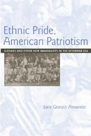 Kniha Ethnic Pride, American Patriotism June Granatir Alexander