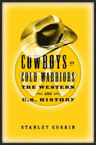 Книга Cowboys As Cold Warriors Stanley Corkin