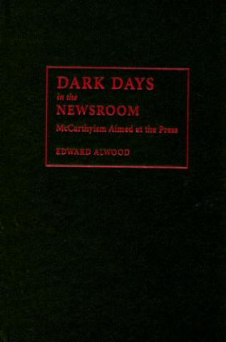 Buch Dark Days in the Newsroom Edward Alwood