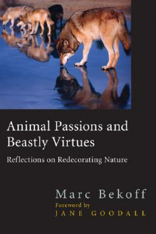 Carte Animal Passions and Beastly Virtues Marc Bekoff