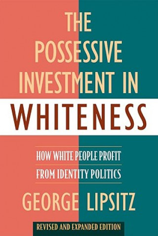 Książka Possessive Investment in Whiteness George Lipsitz