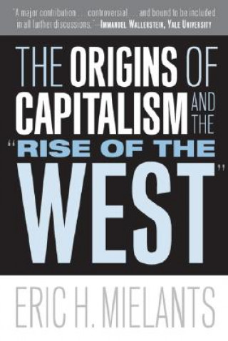 Könyv Origins of Capitalism and the "Rise of the West" Eric H. Mielants