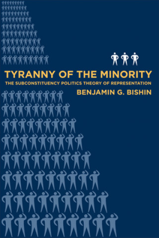 Könyv Tyranny of the Minority Benjamin G. Bishin