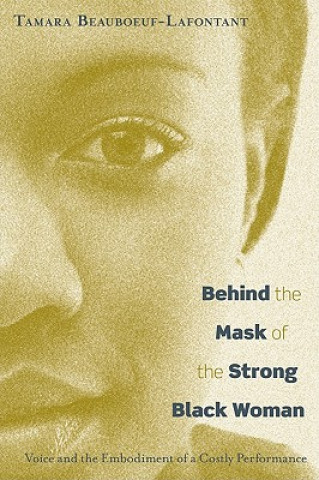 Βιβλίο Behind the Mask of the Strong Black Woman Tamara Beauboeuf-Lafontant