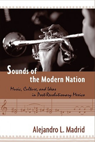 Knjiga Sounds of the Modern Nation Alejandro L. Madrid