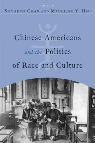 Książka Chinese Americans and the Politics of Race and Culture Sucheng Chan