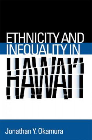 Buch Ethnicity and Inequality in Hawai'i Jonathan Y. Okamura