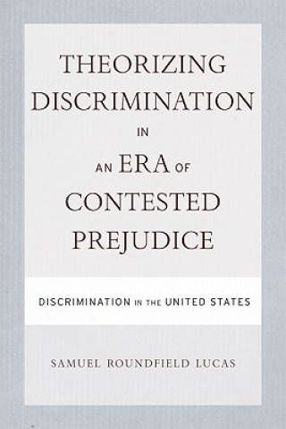 Könyv Theorizing Discrimination in an Era of Contested Prejudice Samuel Roundfield Lucas