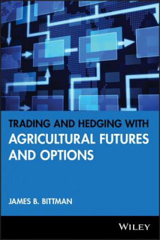 Kniha Trading and Hedging with Agricultural Futures and Options James B. Bittman