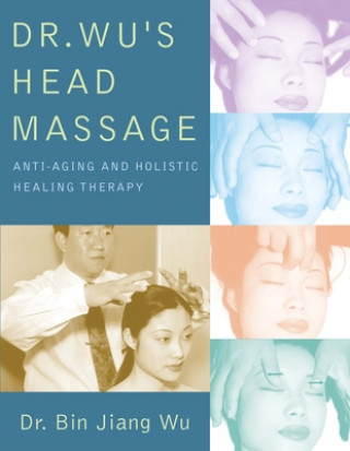 Könyv Dr Wus Head Massage Bin Jiang Wu