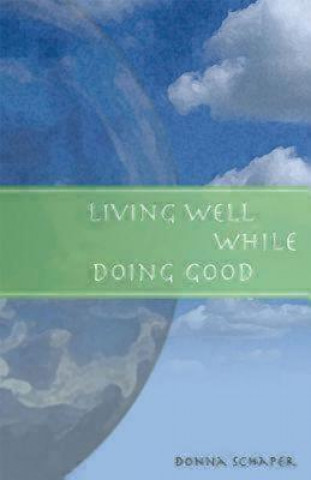 Book Living Well While Doing Good Donna Schaper