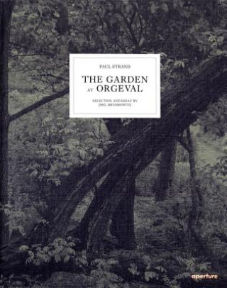Kniha Paul Strand: The Garden at Orgeval Paul Strand