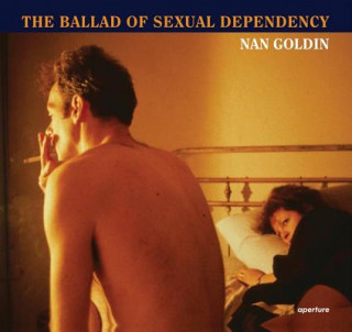 Kniha Nan Goldin: The Ballad of Sexual Dependency Nan Goldin