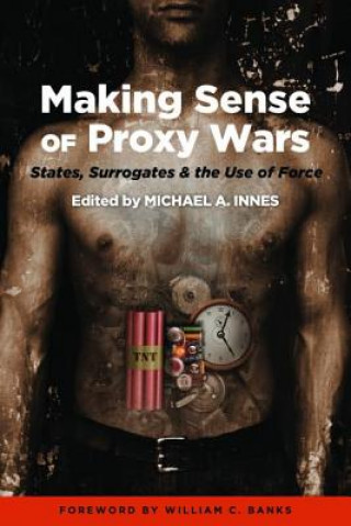Kniha Making Sense of Proxy Wars William C. Banks