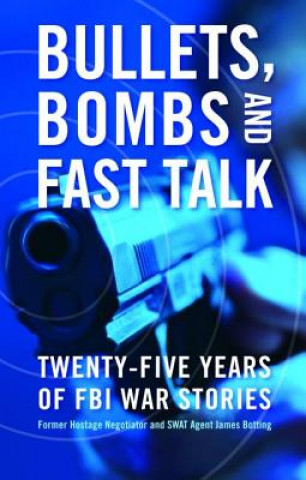 Buch Bullets, Bombs, and Fast Talk James Botting