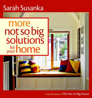 Kniha More Not So Big Solutions for Your Home Sarah Susanka