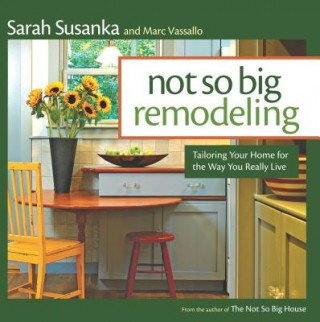 Kniha Not So Big Remodeling Sarah Susanka