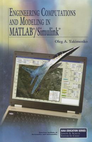 Könyv Engineering Computations and Modeling in MATLAB/Simulink Oleg A. Yakimenko