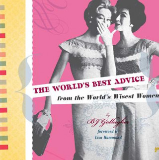 Kniha World's Best Advice from the World's Wisest Women B J Gallagher