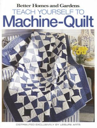 Książka Better Homes & Gardens: Teach Yourself to Machine-quilt Meredith Corporation