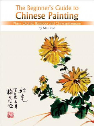 Könyv Plum, Orchid, Bamboo and Chrysanthemum Mei Ruo