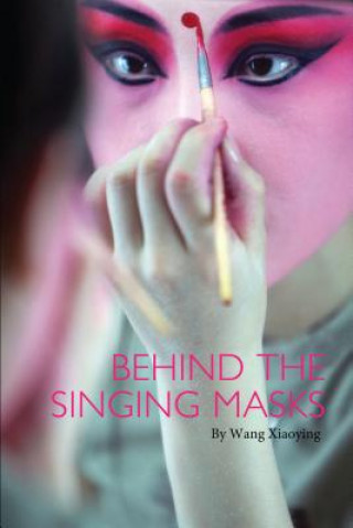 Kniha Behind the Singing Masks Wang Xiaoying