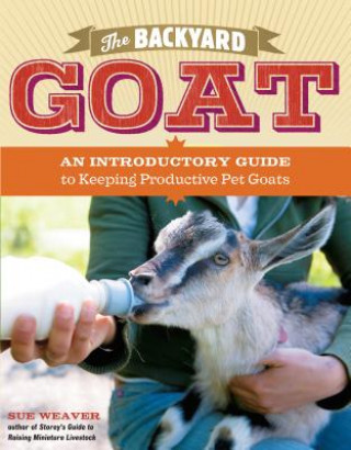 Kniha Backyard Goat Sue Weaver