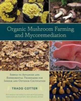 Könyv Organic Mushroom Farming and Mycoremediation Tradd Cotter