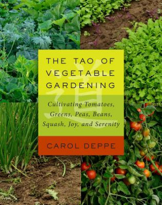 Kniha Tao of Vegetable Gardening Carol Deppe