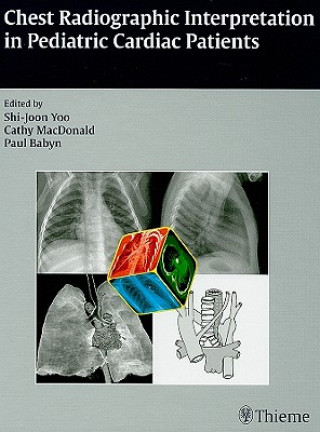 Kniha Chest Radiographic Interpretation in Pediatric Cardiac Patients Shi-Joon Yoo