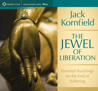 Hanganyagok The Jewel of Liberation: Essential Teachings of the End of Suffering Jack Kornfield