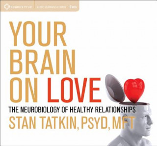 Audio Your Brain on Love Stan Tatkin