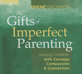 Audio Gifts of Imperfect Parenting Brene Brown