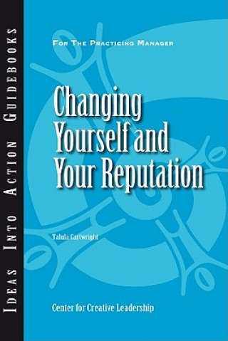 Kniha Changing Yourself and Your Reputation Center for Creative Leadership (CCL)