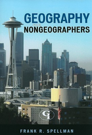 Kniha Geography for Nongeographers Frank R. Spellman
