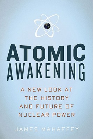 Kniha Atomic Awakening James A. Mahaffey