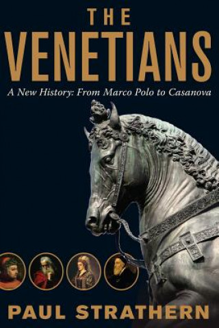 Kniha Venetians - A New History: From Marco Polo to Casanova Paul Strathern
