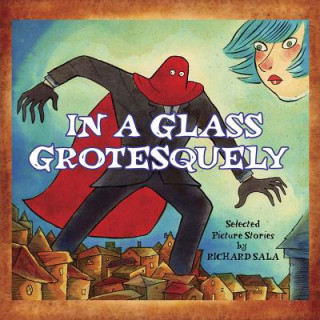 Knjiga In A Glass Grotesquely Richard Sala