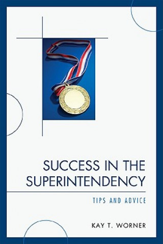 Książka Success in the Superintendency Kay T. Worner